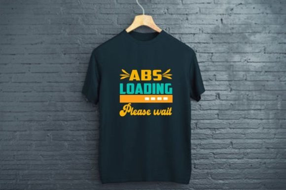 ABS LOADING PLEASE WAIT – Funny Gym Quote Graphics