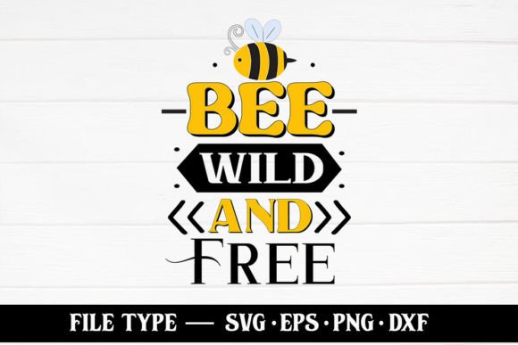 Bee Wild and Free – Bee SVG