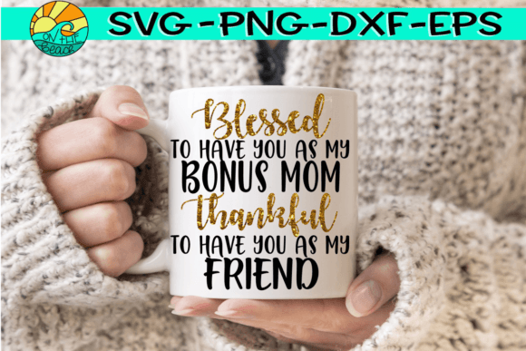 Blessed to Have You As My Bonus Mom SVG