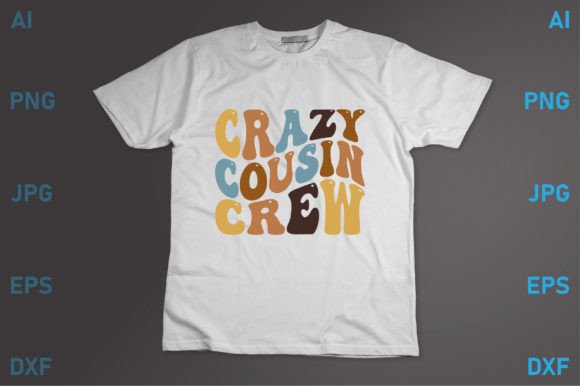Crazy Cousin Crew: Graphics for T-Shirt Designs