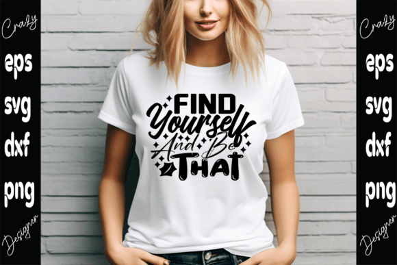 Find Yourself and Be That…Motivational Graphics