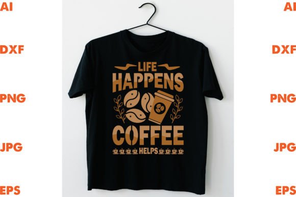 Life Happens Coffee Helps Graphics
