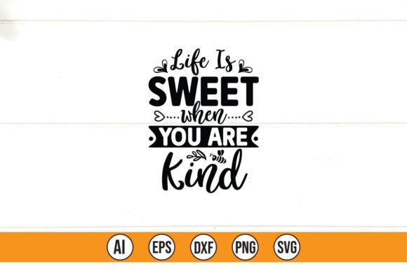 Life is Sweet when You Are Kind Graphics