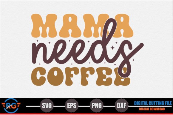 Mama Needs Coffee – Retro Coffee SVG
