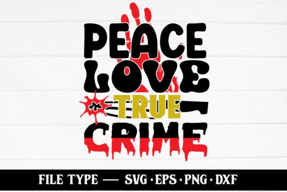 Peace Love True Crime – True Crime SVG