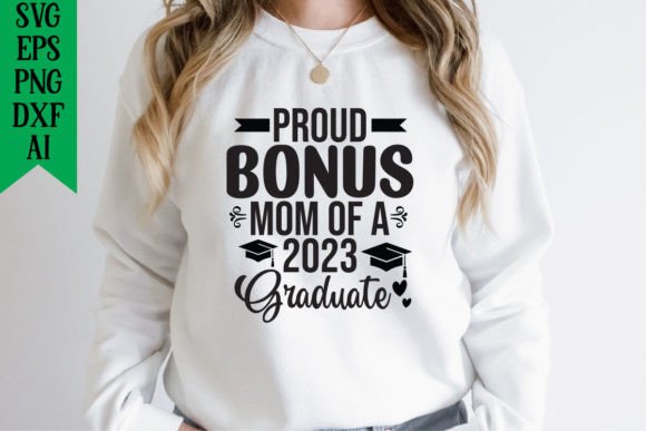 Proud Bonus Mom of a 2023 Graduate Graphics