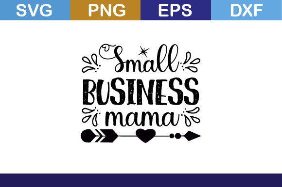 Small Business Mama Svg T Shirt Graphics for Crafts
