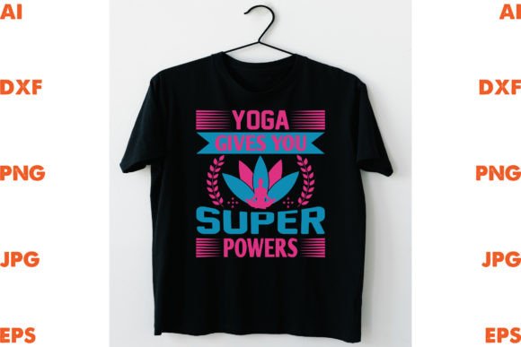 Yoga Gives You Super Powers Graphics for T-Shirt Designs